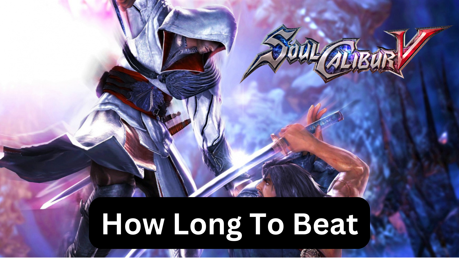 how long to beat soulcalibur V