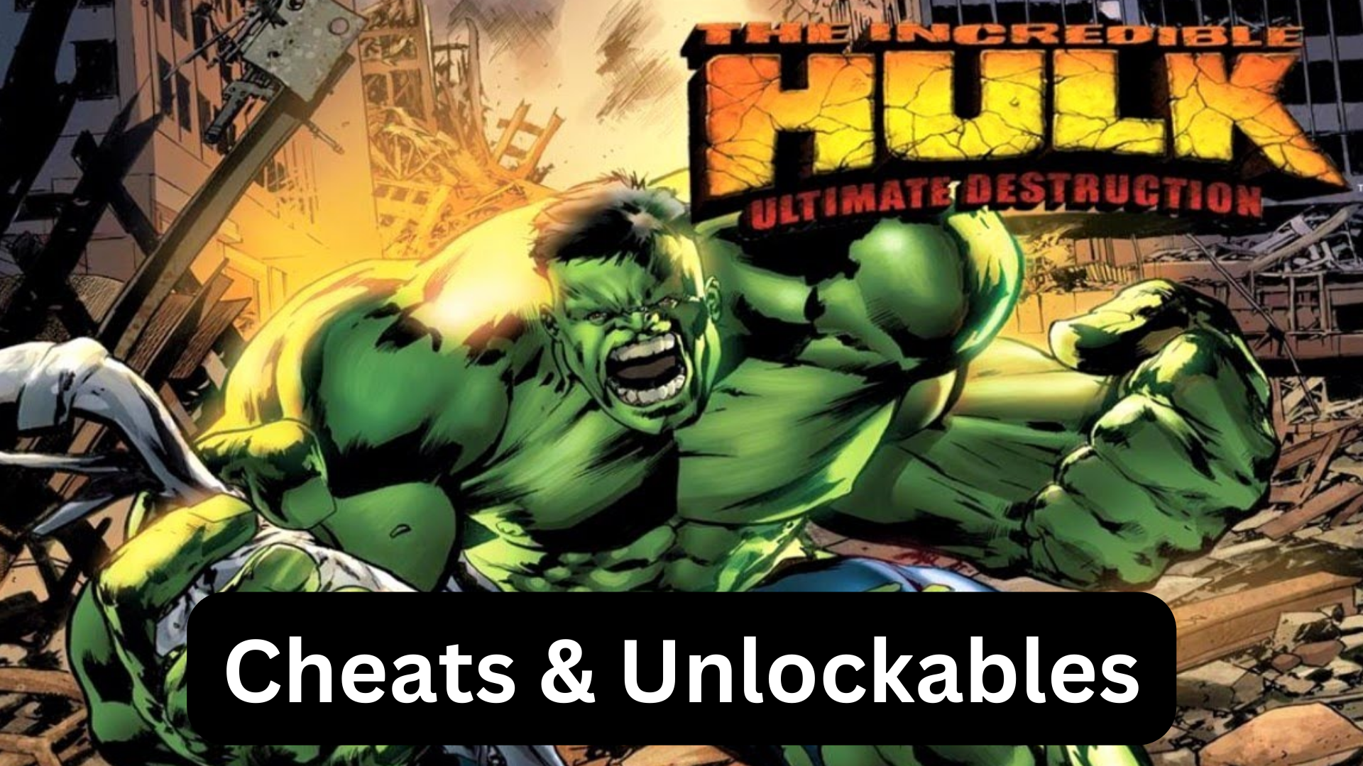 the incredible hulk: ultimate destruction cheats and unlockables