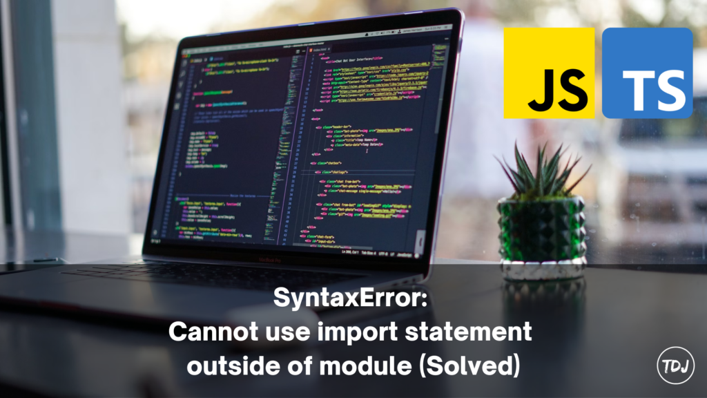 JS/TS Error: Cannot Use Import Statement Outside a Module (Solved ...
