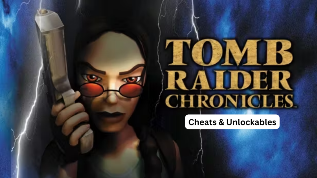 Tomb Raider Chronicles Cheats & Unlockables The Daily Juice