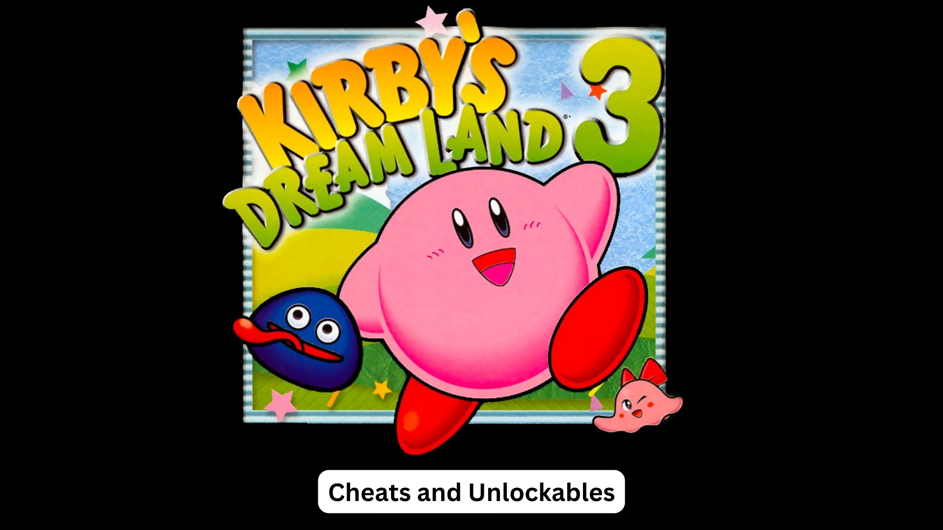 kirby's dream land 3 cheats and unlockables