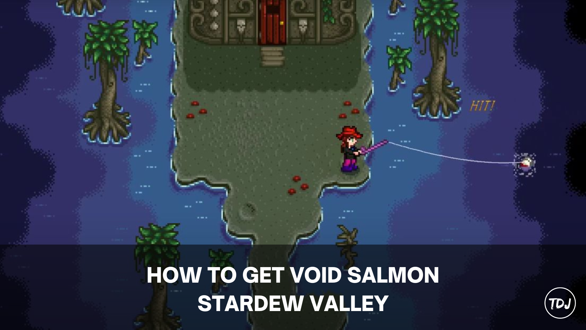 stardew valley how to get void salmon