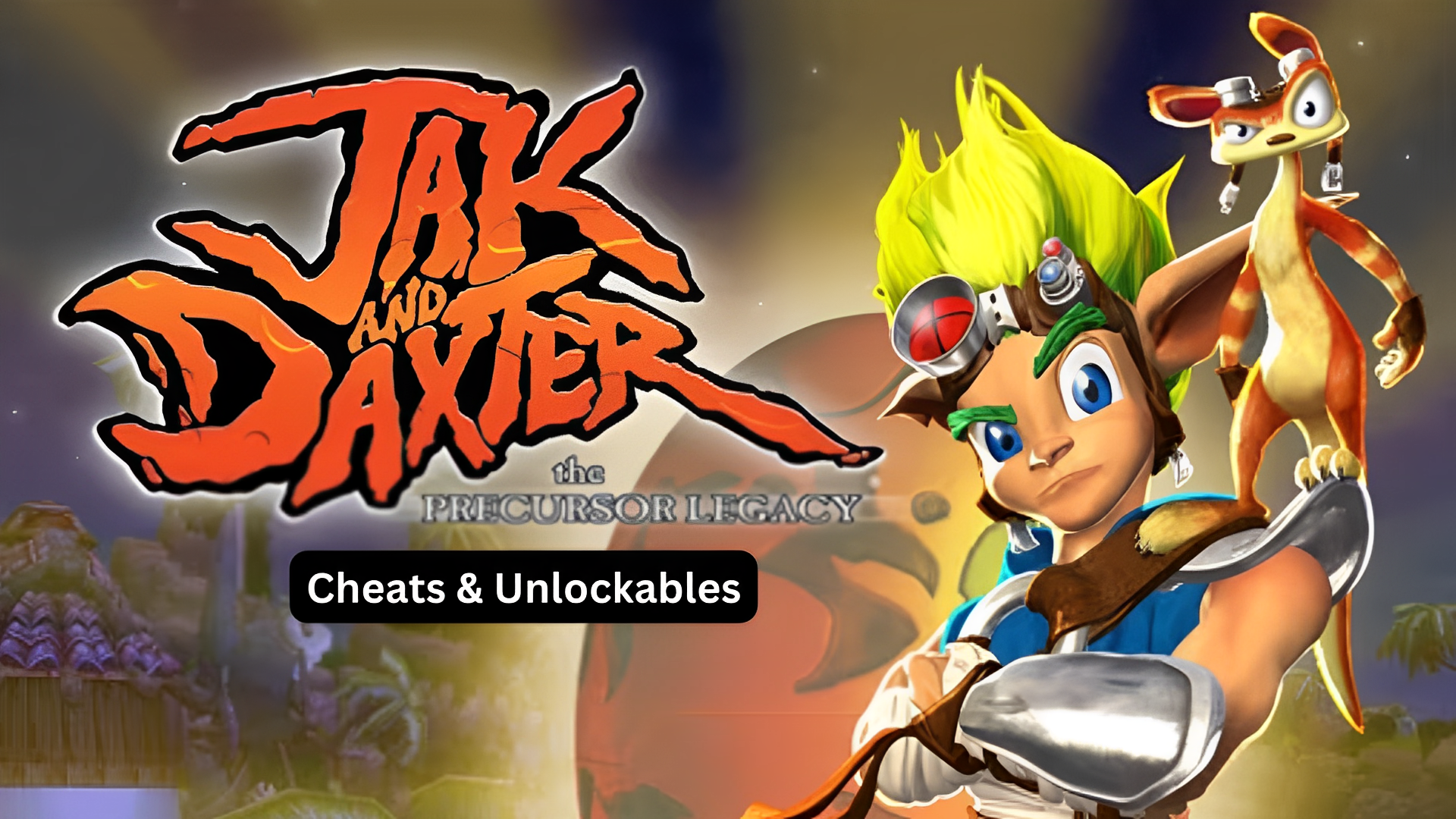 jak and daxter: the precusor legacy cheats and unlockables