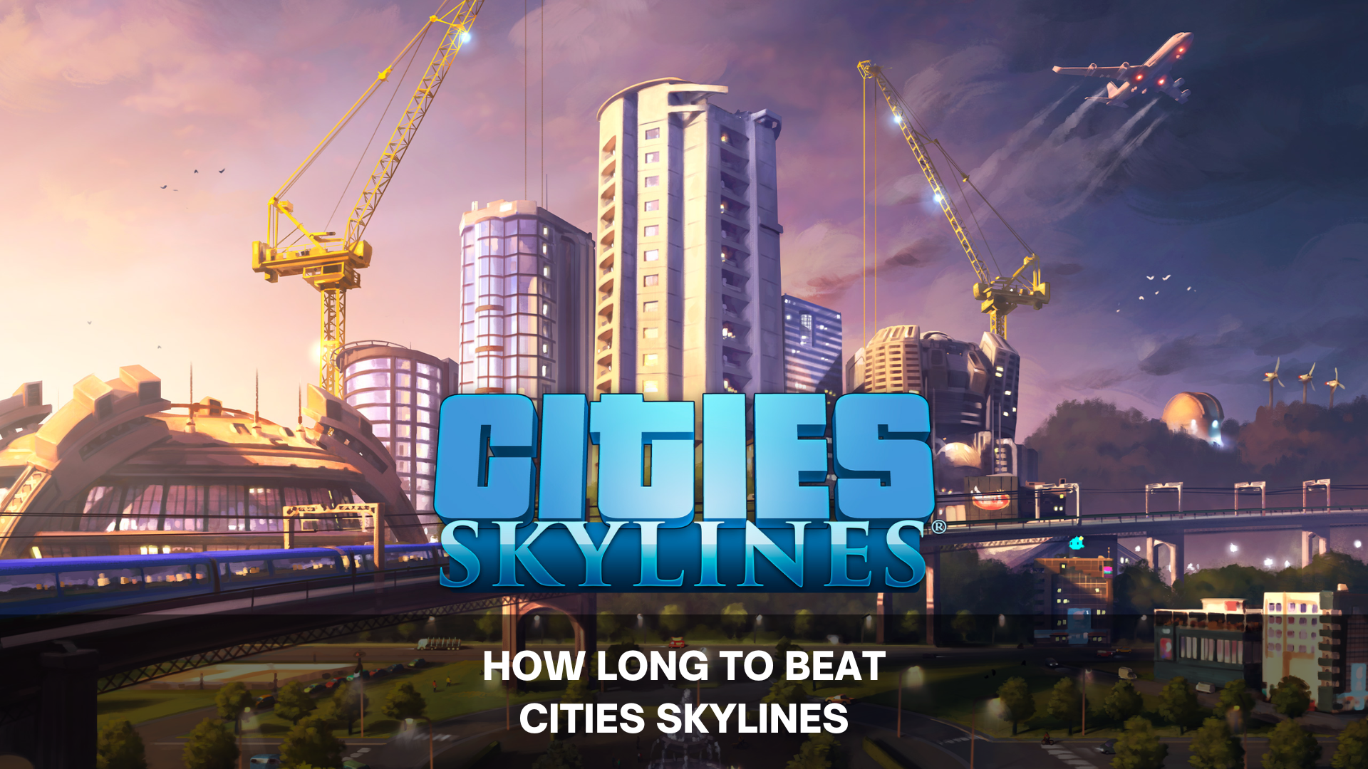 cities skylines how long to beat