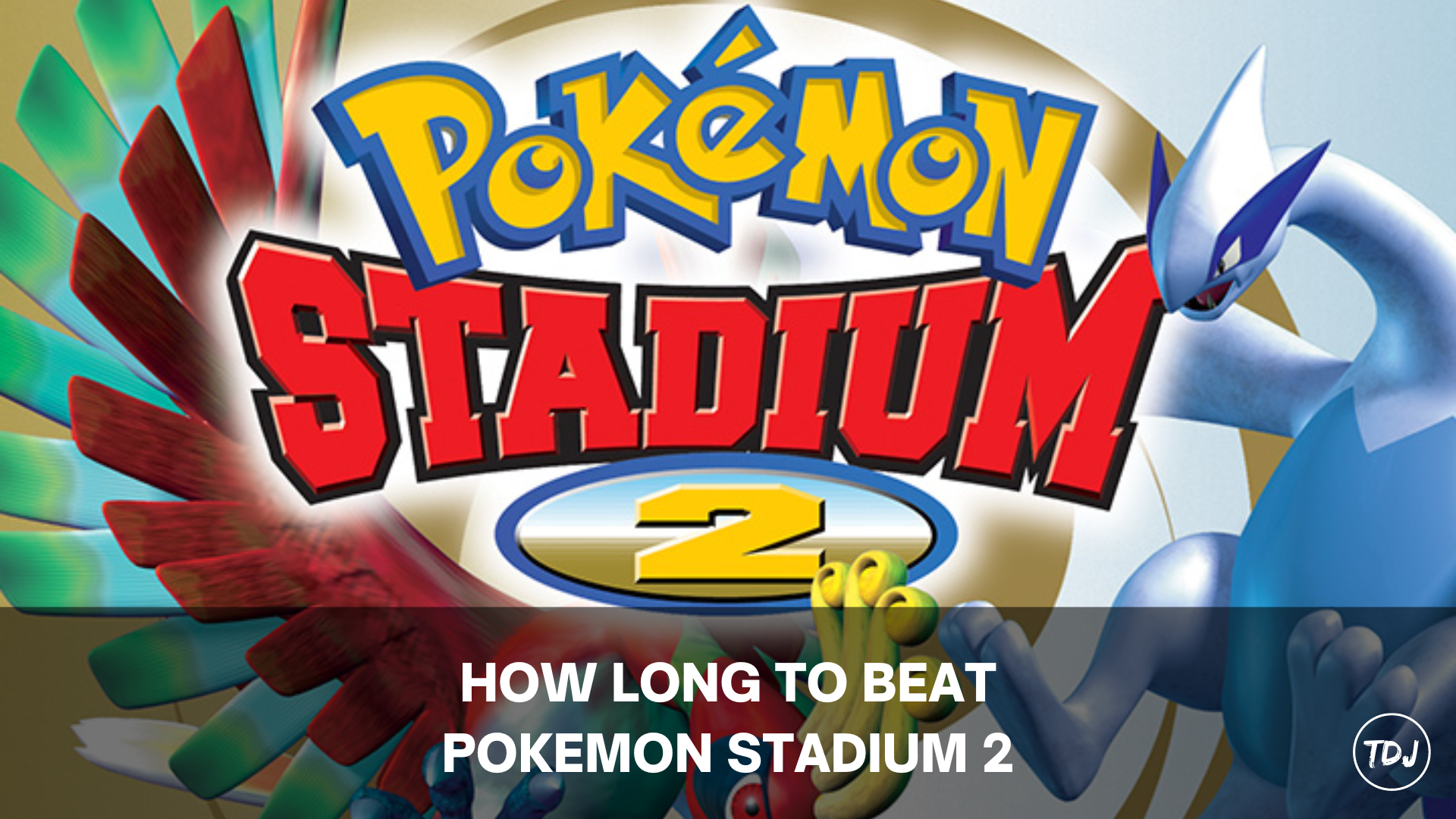 how long to beat pokemon stadium 2