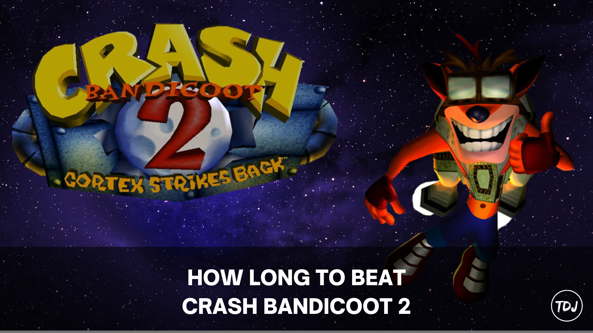 crash bandicoot 2 how long to beat