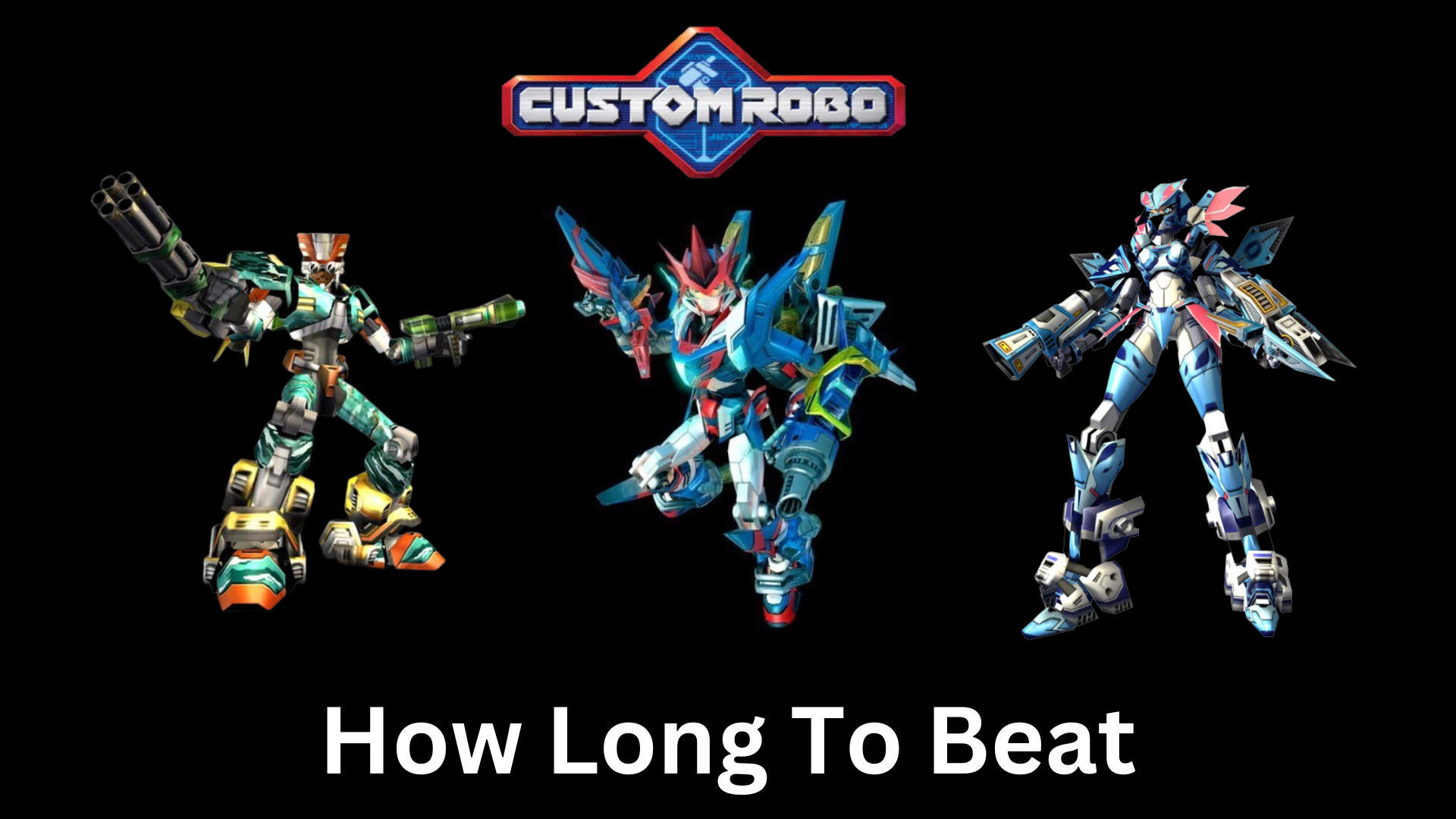 how long to beat custom robo