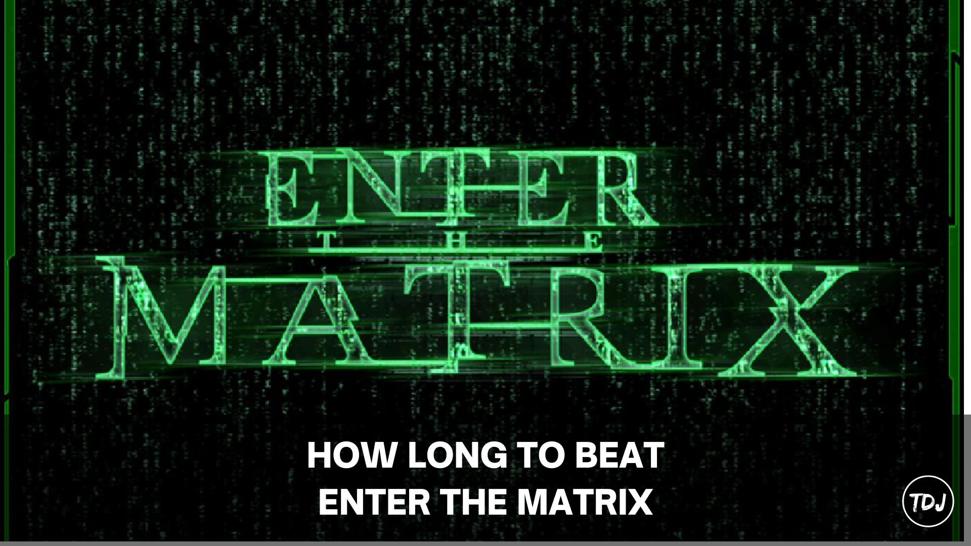 how long to beat enter the matrix