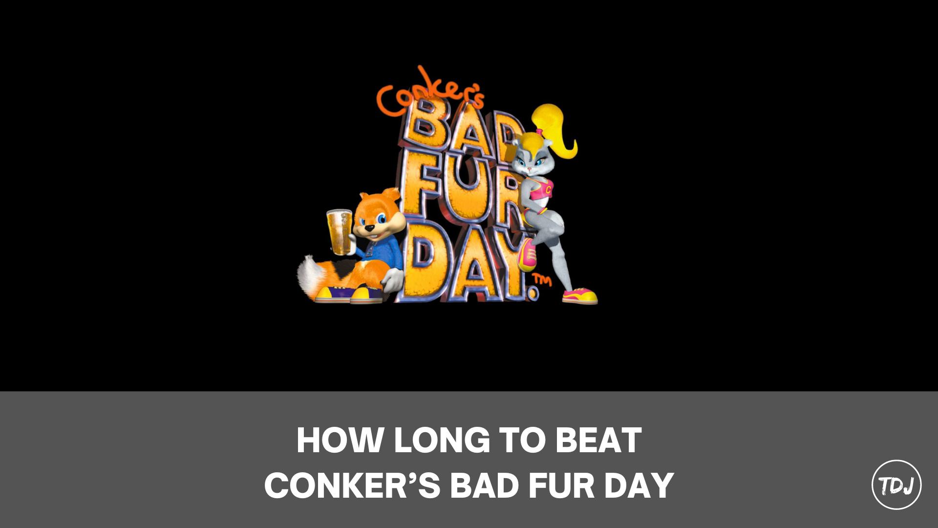 how long to beat conker's bad fur day