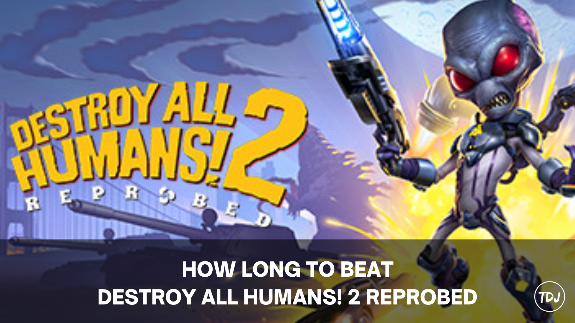 how long to beat destroy all humans! 2 reprobed