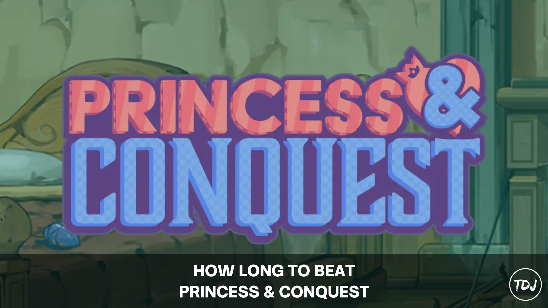 how long to beat princess & conquest