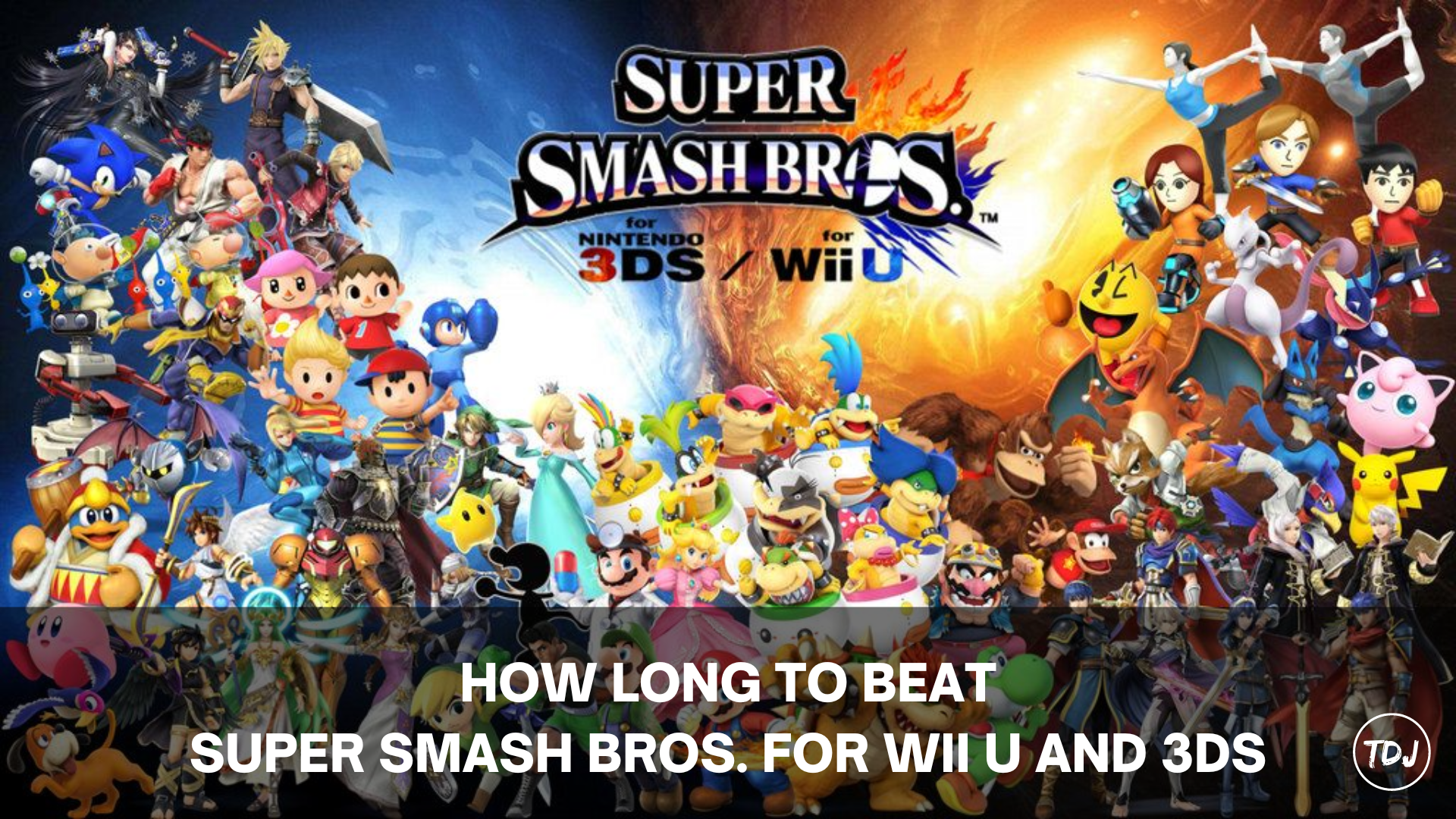 how long to beat super smash bros. for wii u and 3ds