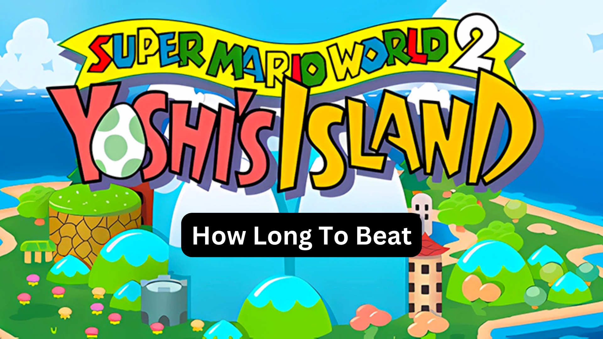 how long to beat super mario world 2: yoshi's island