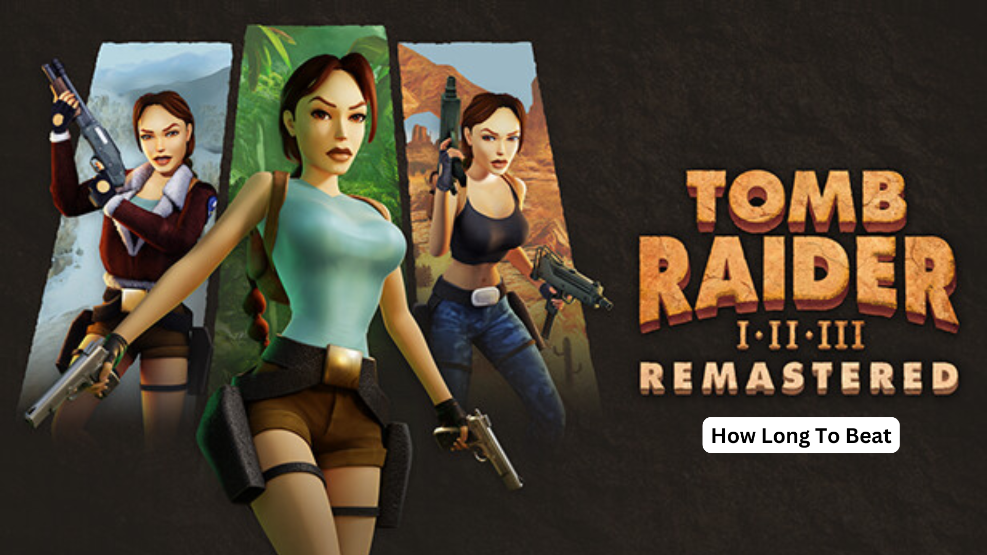 how long to beat tomb raider 1-3 remastered