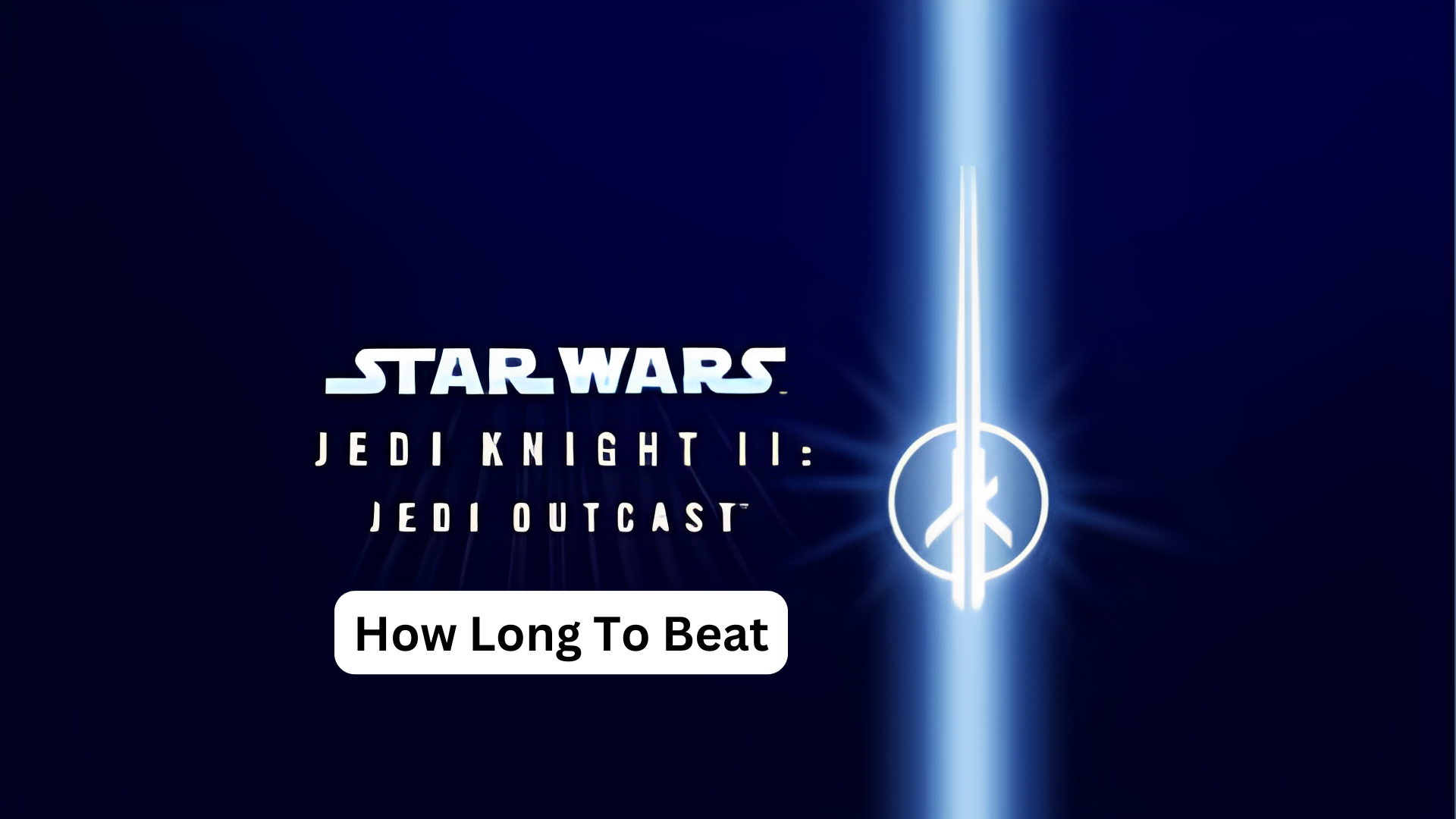 star wars jedi knight II: jedi outcast how long to beat