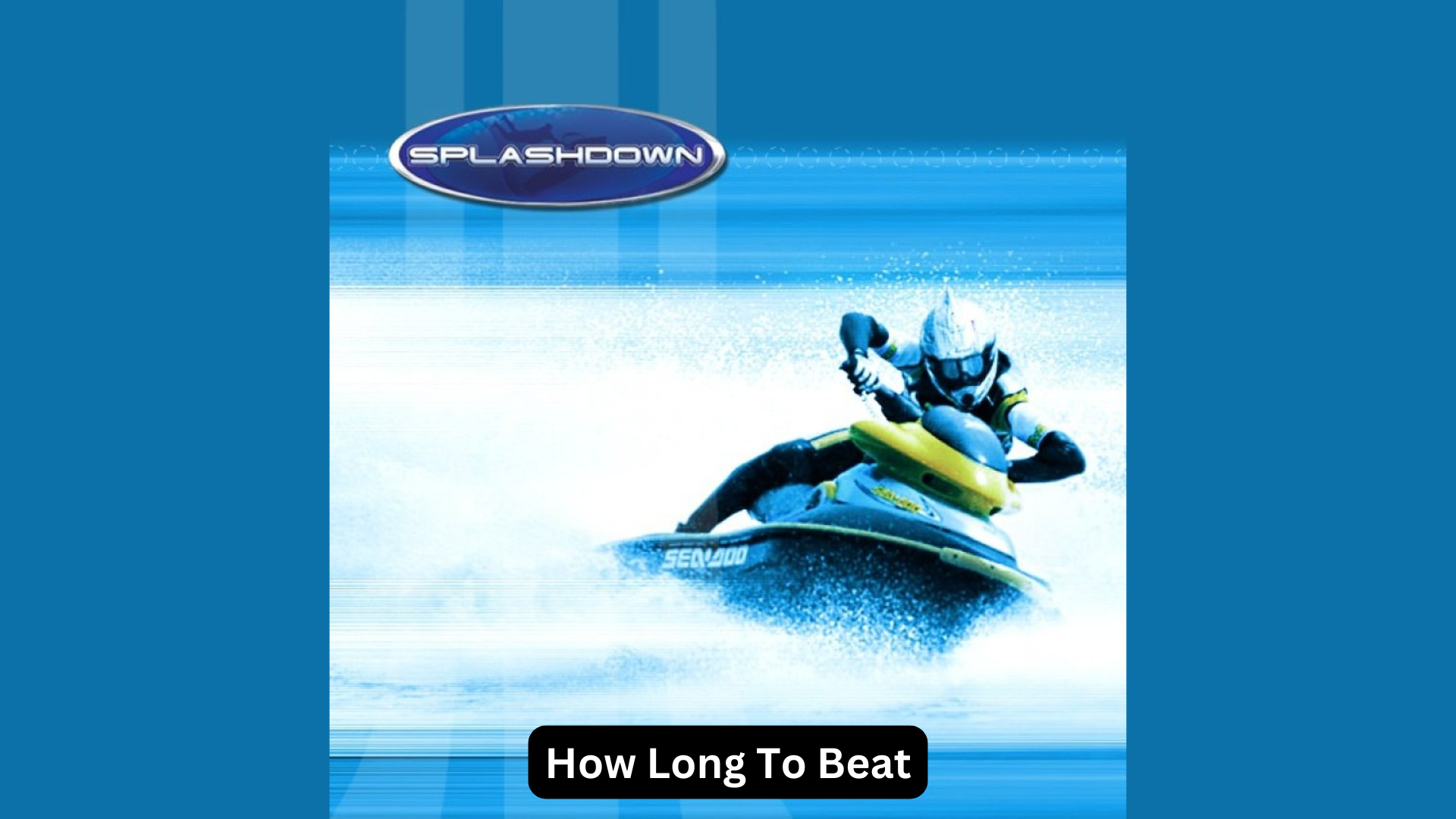 how long to beat splashdown