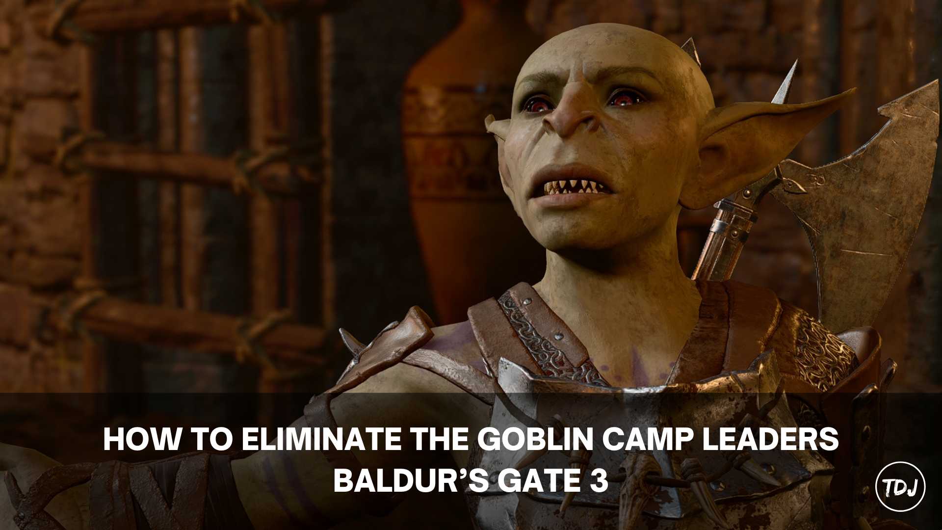 bg3 how to eliminate the goblin camp leaders